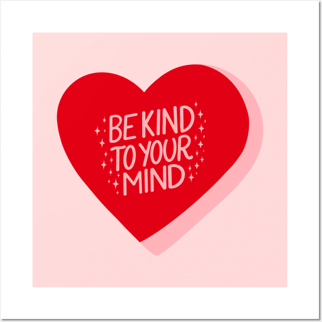 Be Kind To Your Mind Candy Heart II Red Wall Art by annysart26
